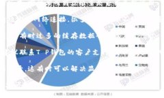很抱歉，关于“T P钱包资产余额不显示”的问题