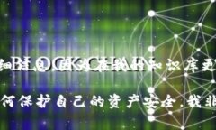 抱歉，关于您提到的“t p钱包跑路了”的情况，